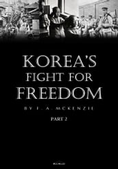 Korea s Fight for Freedom Part 2 (Illustrated)