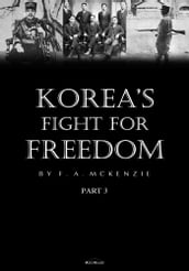 Korea s Fight for Freedom Part 3 (Illustrated)