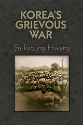 Korea s Grievous War