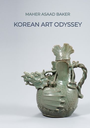 Korean Art Odyssey - Maher Asaad Baker