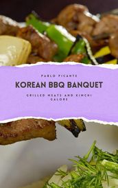 Korean BBQ Banquet: Grilled Meats and Kimchi Galore