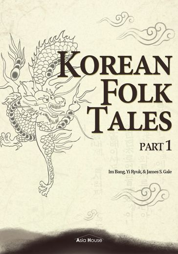 Korean Folk Tales Part 1 (Illustrated) - Im Bang - James S. Gale - Yi Ryuk