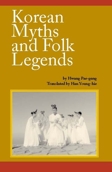 Korean Myths and Folk Legends - Chwae Seung-Pyong - Han Young-hie - Hwang Pae-gang - Kim Se-joong