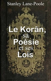 Le Korân, sa poésie et ses lois