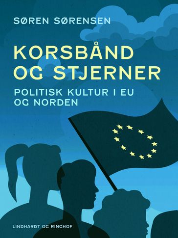 Korsband og stjerner. Politisk kultur i EU og Norden - Søren Sørensen