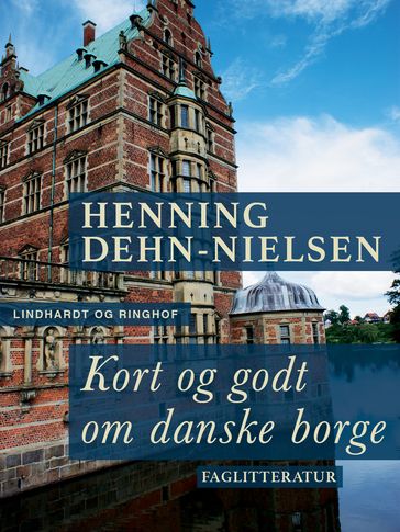 Kort og godt om danske borge - Henning Dehn-Nielsen