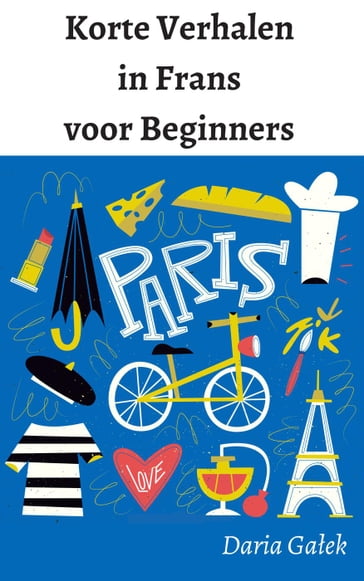 Korte Verhalen in Frans voor Beginners - Daria Gaek
