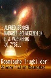 Kosmische Trugbilder: Science Fiction Romanpaket