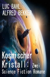 Kosmischer Kristall: Zwei Science Fiction Romane