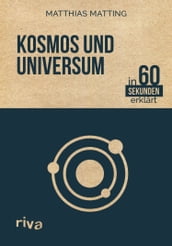 Kosmos und Universum in 60 Sekunden erklärt