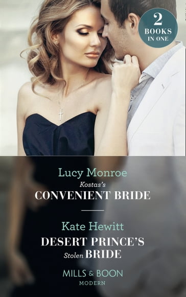 Kostas's Convenient Bride / Desert Prince's Stolen Bride: Kostas's Convenient Bride / Desert Prince's Stolen Bride (Conveniently Wed!) (Mills & Boon Modern) - Lucy Monroe - Kate Hewitt
