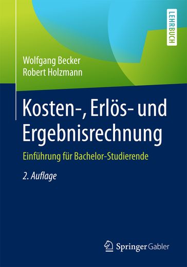 Kosten-, Erlös- und Ergebnisrechnung - Robert Holzmann - Wolfgang Becker