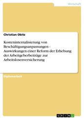 Kosteninternalisierung von Beschaftigungsanpassungen - Auswirkungen einer Reform der Erhebung der Arbeitgeberbeitrage zur Arbeitslosenversicherung