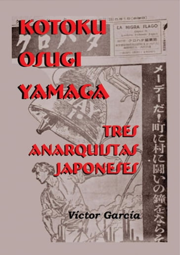 Kotoku, Osugi y Yamaga. Tres Anarquistas Japoneses - Victor Garcia