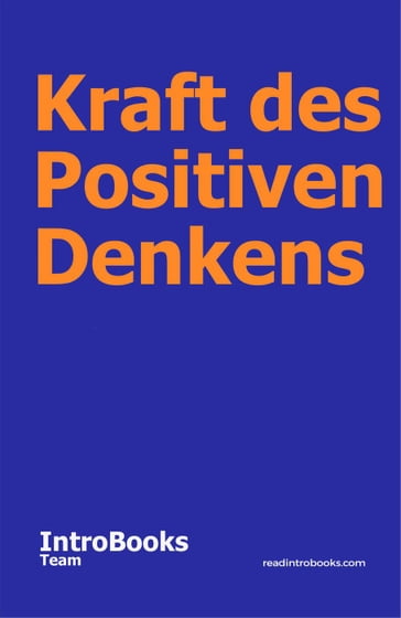 Kraft des Positiven Denkens - IntroBooks Team