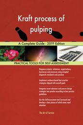 Kraft process of pulping A Complete Guide - 2019 Edition