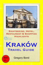 Krakow, Poland Travel Guide - Sightseeing, Hotel, Restaurant & Shopping Highlights (Illustrated)