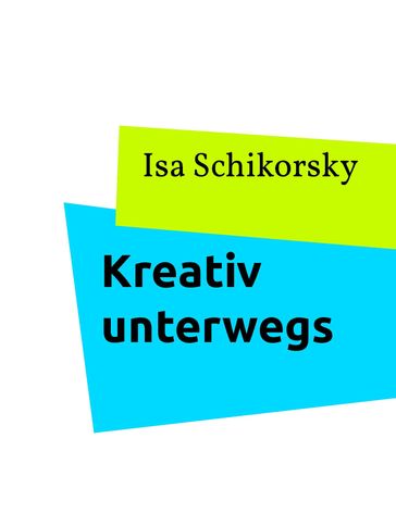 Kreativ unterwegs - Isa Schikorsky
