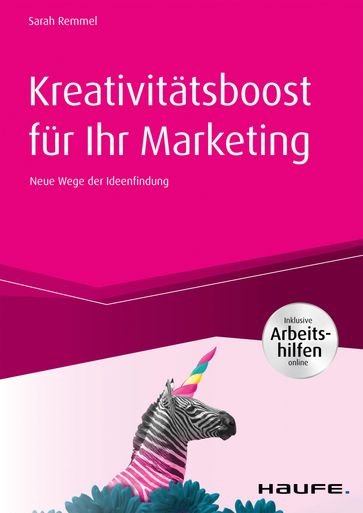 Kreativitätsboost für Ihr Marketing inkl. Arbeitshilfen online - Sarah Remmel