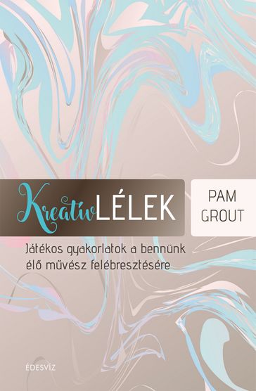 Kreatív lélek - Pam Grout