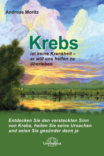 Krebs ist keine Krankheit - er will uns helfen zu überleben - Andreas Moritz