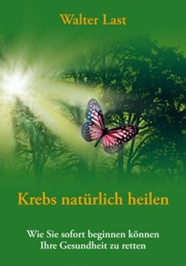 Krebs natürlich heilen - Walter Last