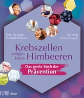 Krebszellen mögen keine Himbeeren  Das große Buch der Prävention