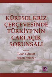 Küresel Kriz Çerçevesinde Türkiye nin Cari Açk Sorunsal