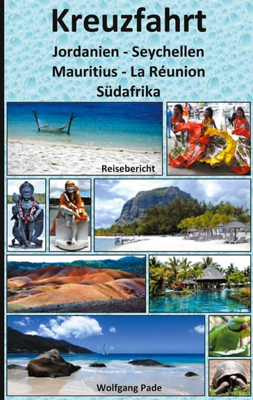 Kreuzfahrt Jordanien-Seychellen-Mauritius-La Réunion-Südafrika - Wolfgang Pade