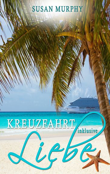 Kreuzfahrt inklusive Liebe - Susan Murphy