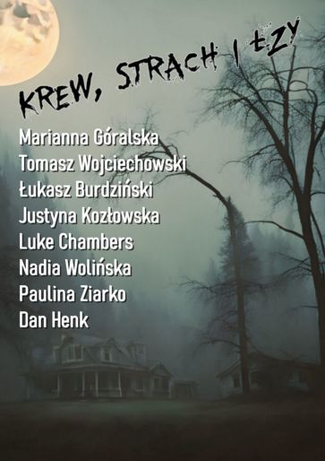 Krew, strach izy - ukasz Burdziski - Tomasz Wojciechowski - Marianna Góralska - Justyna Kozowska - Nadia Woliska - Luke Chambers - Dan Henk - Paulina Ziarko