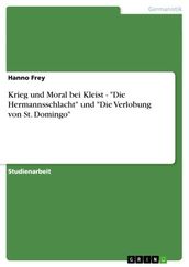 Krieg und Moral bei Kleist -  Die Hermannsschlacht  und  Die Verlobung von St. Domingo 