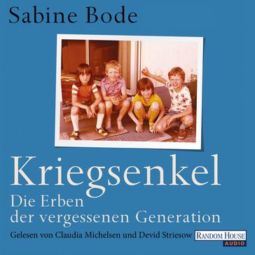 Kriegsenkel: Die Erben der vergessenen Generation - Sabine Bode