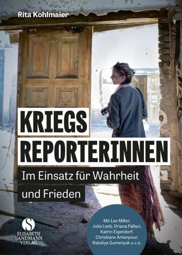 Kriegsreporterinnen  Im Einsatz für Wahrheit und Frieden - Rita Kohlmaier