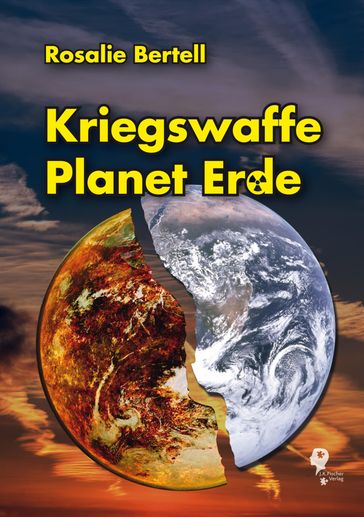 Kriegswaffe Planet Erde - Claudia von Werlhof - Rosalie Bertell - Werner Altnickel