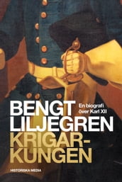 Krigarkungen: En biografi om Karl XII