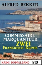 Krimi Doppelband 810: Commissaire Marquanteur: Zwei Frankreich Krimis