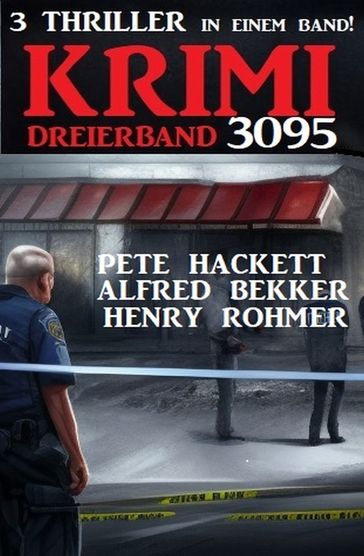 Krimi Dreierband 3095 - Alfred Bekker - Pete Hackett - Henry Rohmer