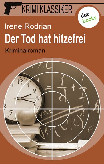 Krimi-Klassiker - Band 9: Der Tod hat hitzefrei - Irene Rodrian