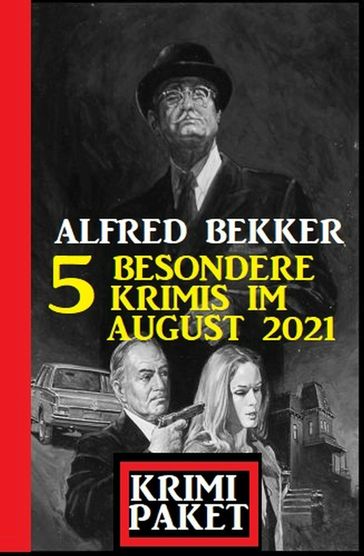 Krimi Paket 5 besondere Krimis im August 2021 - Alfred Bekker