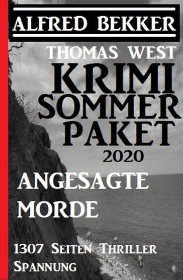 Krimi Sommer Paket 2020: Angesagte Morde: 1307 Seiten Thriller Spannung - Alfred Bekker - Thomas West