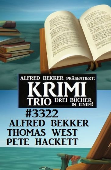 Krimi Trio 3322 - Alfred Bekker - Thomas West - Pete Hackett