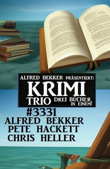 Krimi Trio 3331 - Alfred Bekker - Pete Hackett - Chris Heller