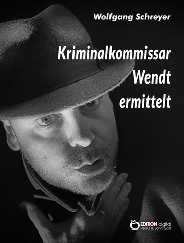 Kriminalkommissar Wendt ermittelt - Wolfgang Schreyer