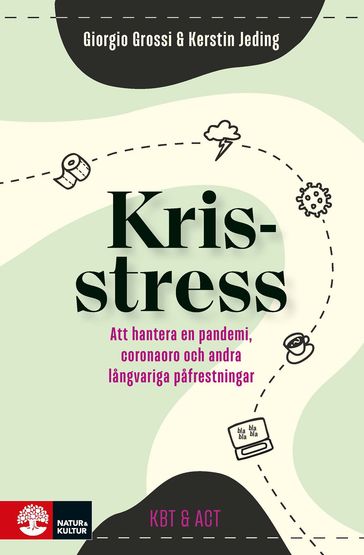 Krisstress : att hantera en pandemi, coronaoro och andra särski - Giorgio Grossi - Kerstin Jeding