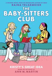 Kristy s Great Idea: A Graphic Novel (The Baby-Sitters Club #1)