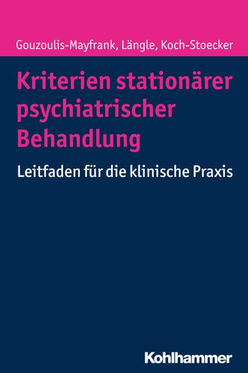 Kriterien stationärer psychiatrischer Behandlung - Anke Brockhaus-Dumke - Beate Baumgarte - Euphrosyne Gouzoulis-Mayfrank - Gerhard Langle - Heribert Fleischmann - Steffi Koch-Stoecker - Urban Hansen