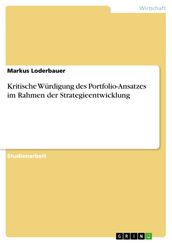 Kritische Wurdigung des Portfolio-Ansatzes im Rahmen der Strategieentwicklung