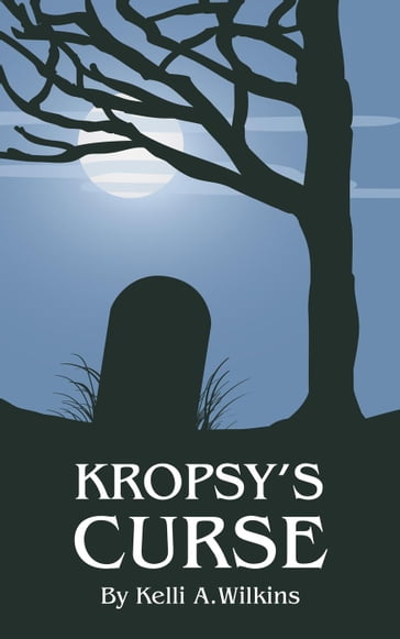 Kropsy's Curse - Kelli A. Wilkins