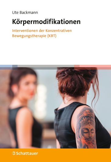 Körpermodifikationen  Interventionen der Konzentrativen Bewegungstherapie (KBT) - Ute Backmann